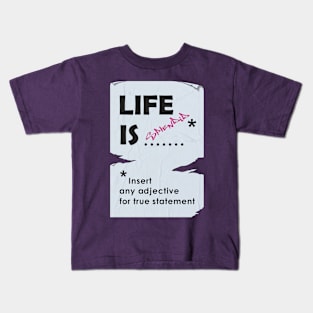 Life is what you make of it Kids T-Shirt